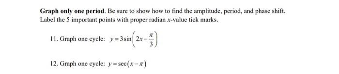 Solved Graph only one period. Be sure to show how to find | Chegg.com