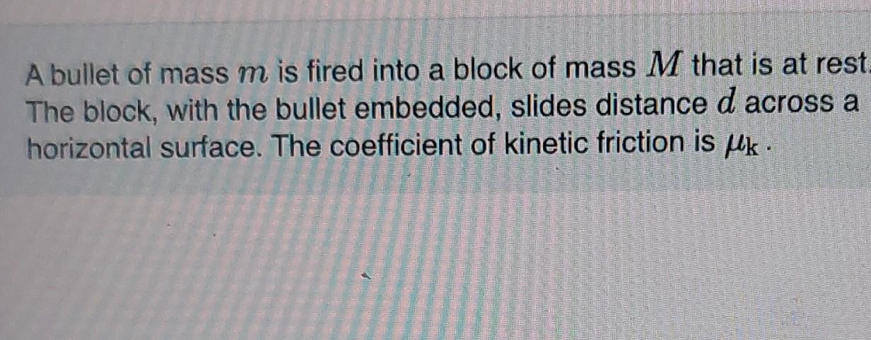 Solved A Bullet Of Mass M Is Fired Into A Block Of Mass M | Chegg.com