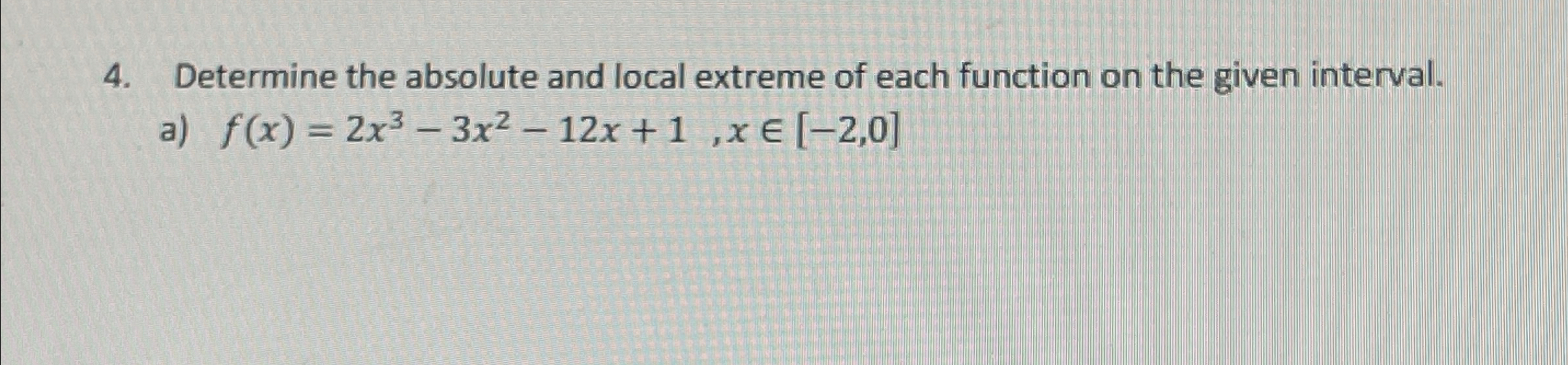 Solved Determine the absolute and local extreme of each | Chegg.com
