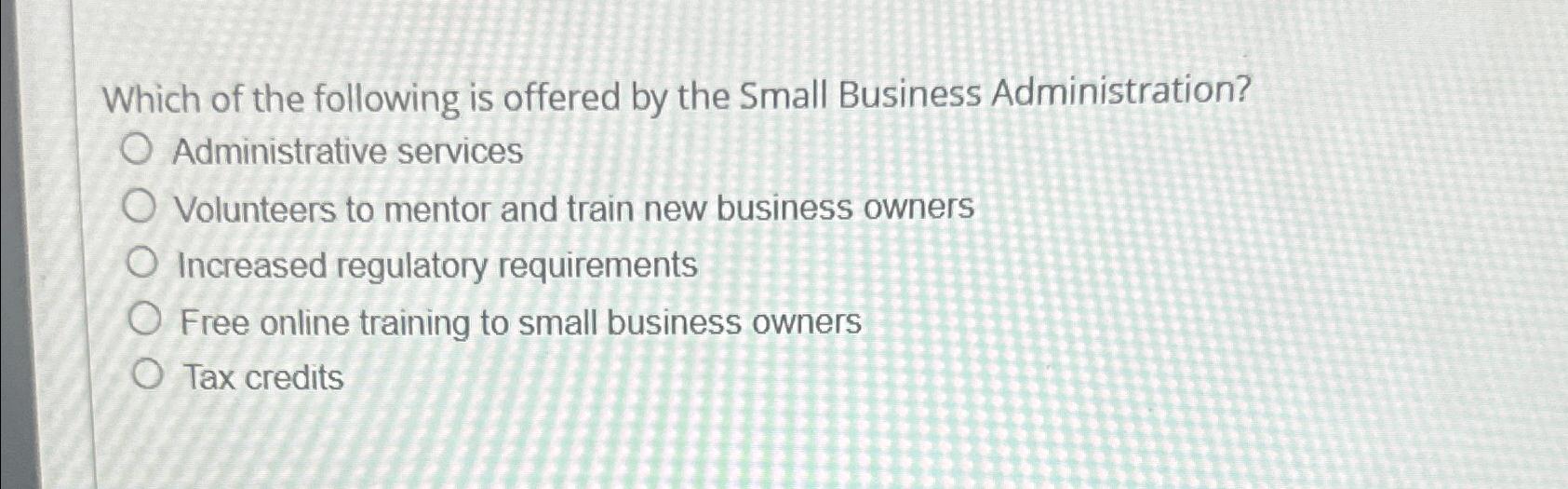 Solved Which of the following is offered by the Small | Chegg.com