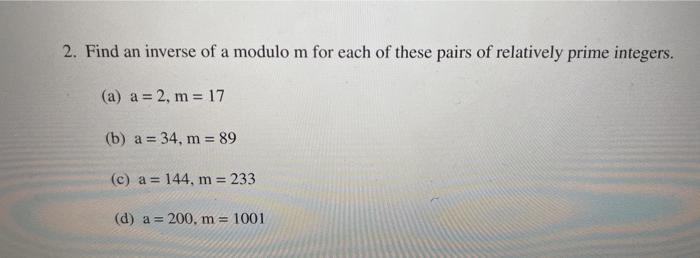 Solved 2. Find an inverse of a modulo m for each of these | Chegg.com