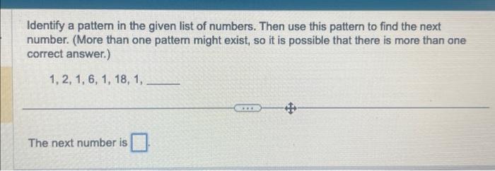 Solved Identify a pattern in the given list of numbers. Then | Chegg.com