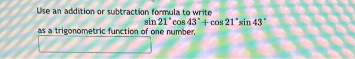 Solved Use an addition or subtraction formula to write sin | Chegg.com