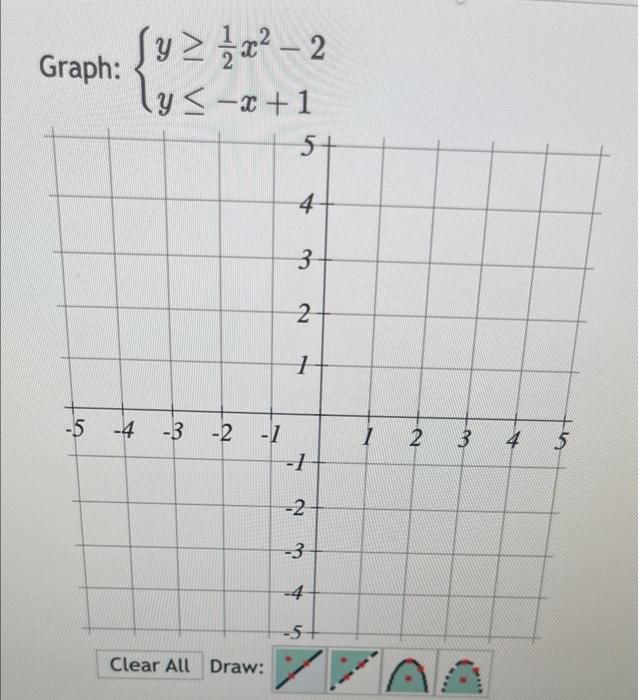 \( \left\{\begin{array}{l}y \geq \frac{1}{2} x^{2}-2 \\ y \leq-x+1\end{array}\right. \)