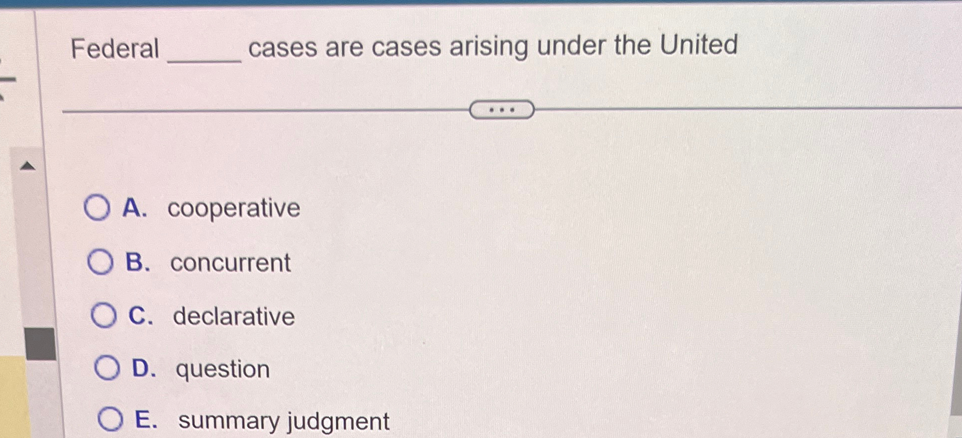 Solved Federalq, ﻿cases are cases arising under the UnitedA. | Chegg.com