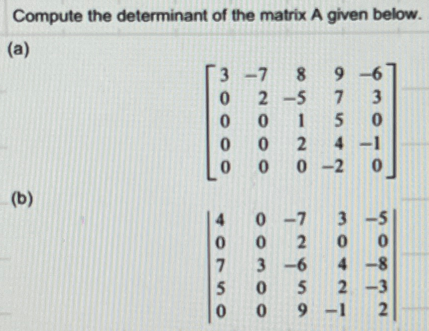 Solved Compute the determinant of the matrix A given | Chegg.com