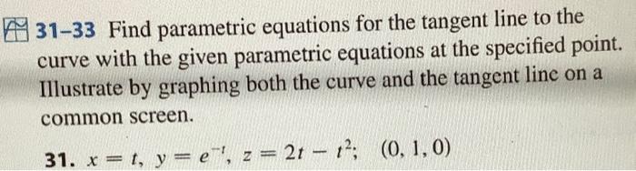 Solved 31-33 Find parametric equations for the tangent line | Chegg.com