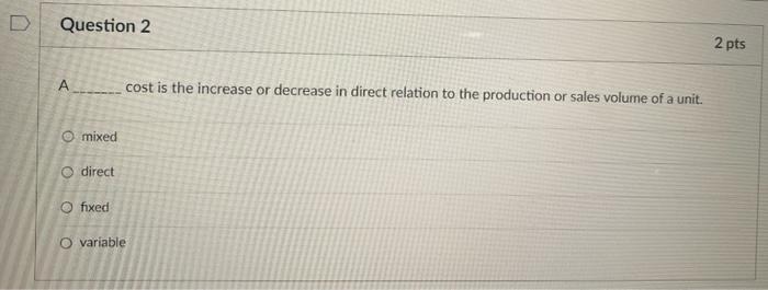 Solved D Question 1 2 pts A____ is the cost of or the money | Chegg.com
