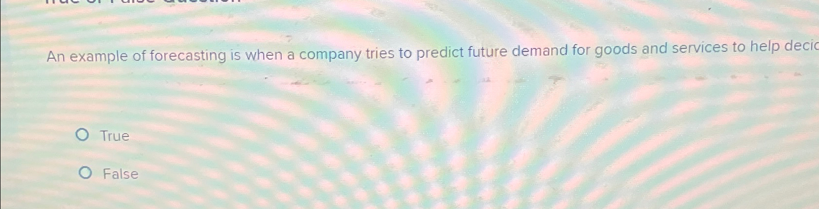 Solved An example of forecasting is when a company tries to | Chegg.com