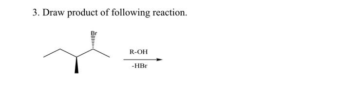 Solved 3. Draw product of following reaction. ... R-OH -HBT | Chegg.com