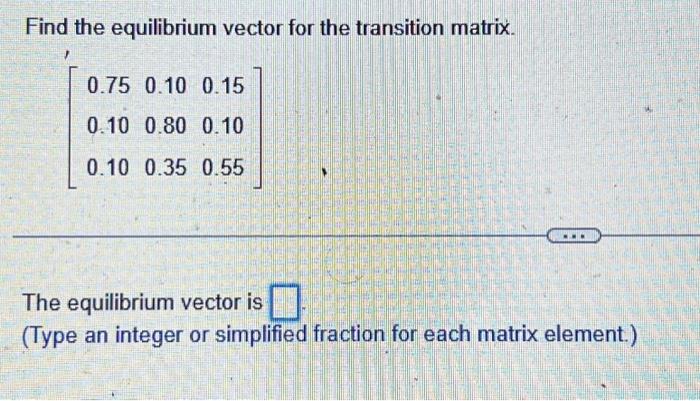 Solved Find the equilibrium vector for the transition | Chegg.com