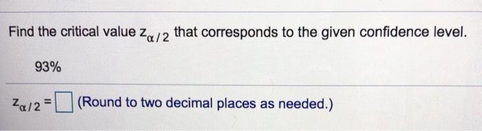 Solved Find the critical value that corresponds to the given | Chegg.com