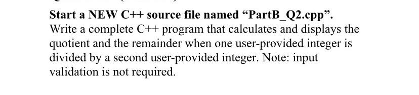 Solved Start a NEW C++ source file named “PartB_Q2.cpp”. | Chegg.com