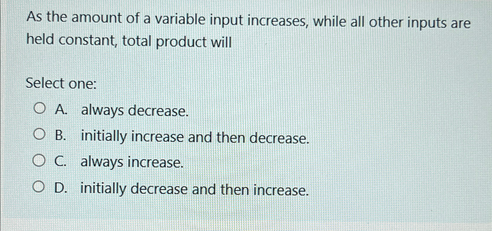 Solved As the amount of a variable input increases, while | Chegg.com
