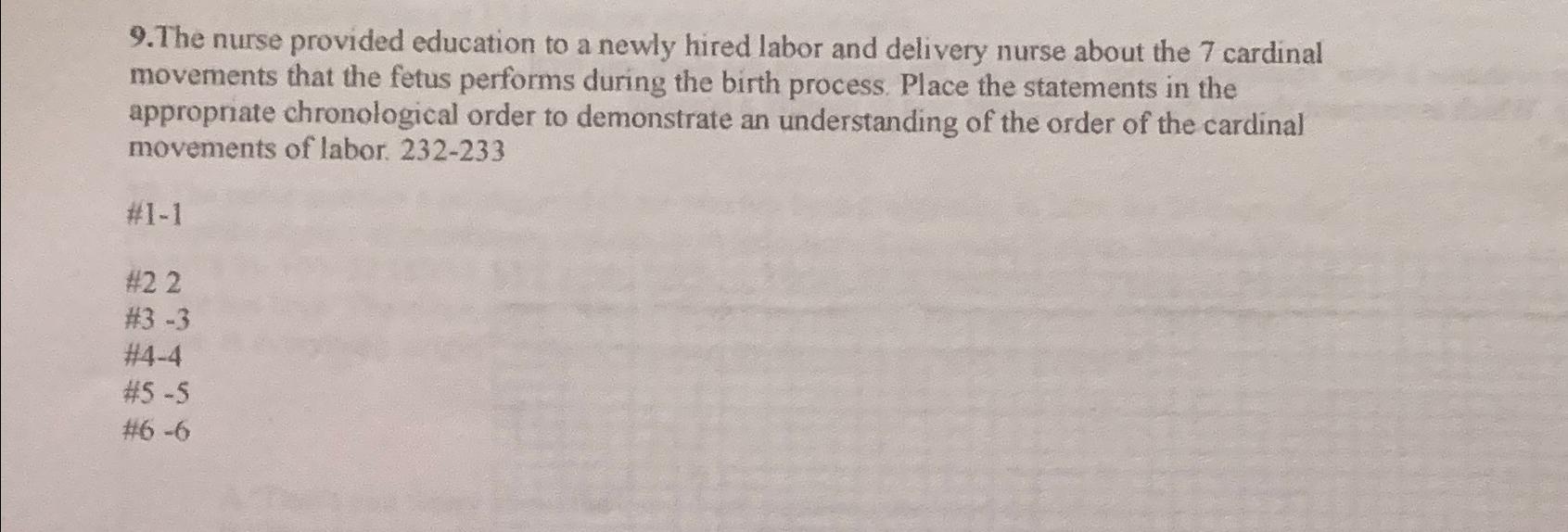 Solved 9.The nurse provided education to a newly hired labor | Chegg.com