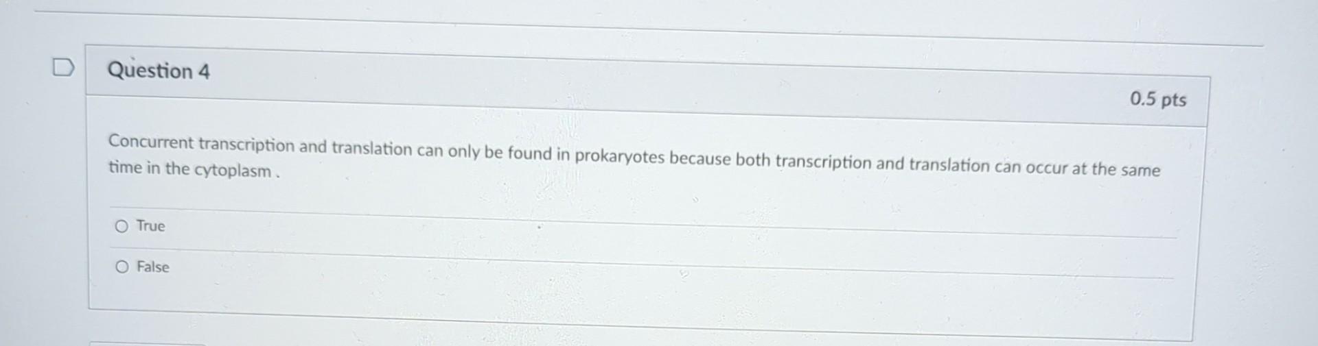 Solved Concurrent transcription and translation can only be | Chegg.com