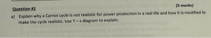 Solved Question \#1 a) Explain why a Carnot cycle is not | Chegg.com