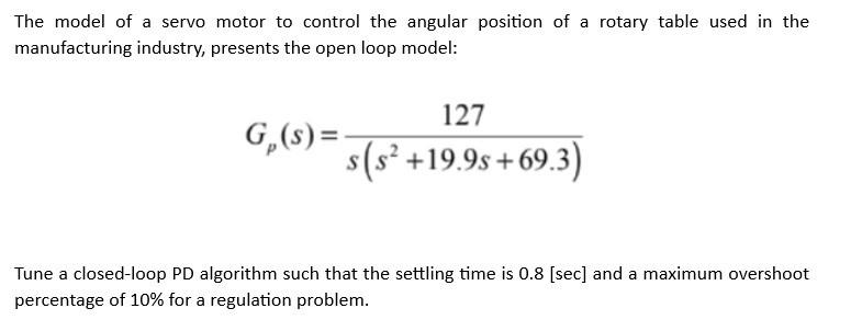 Solved The model of a servo motor to control the angular | Chegg.com