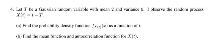 Solved 4. Let T be a Gaussian random variable with mean 2 | Chegg.com