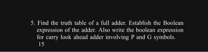 Solved 5. Find the truth table of a full adder. Establish | Chegg.com