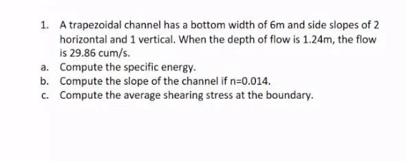 Solved 1. A trapezoidal channel has a bottom width of 6m and | Chegg.com
