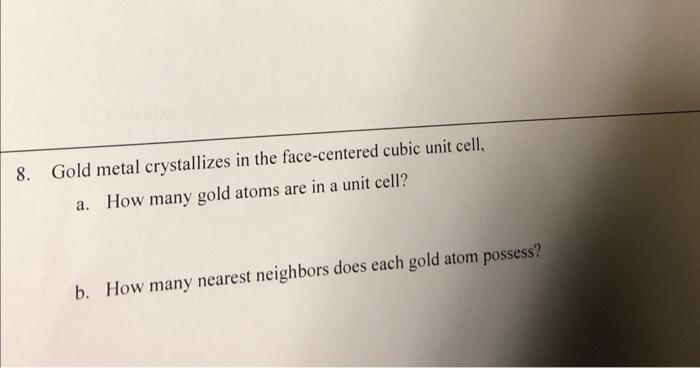 Solved 8. Gold Metal Crystallizes In The Face-centered Cubic | Chegg.com