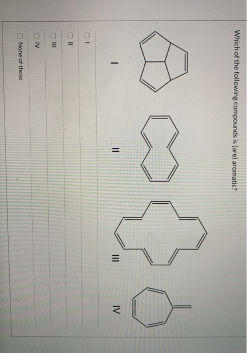 Solved Which of the following compounds is (are) aromatic? | Chegg.com