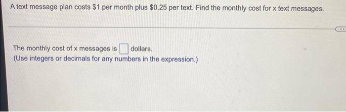 Solved A text message plan costs $1 per month plus $0.25 per | Chegg.com