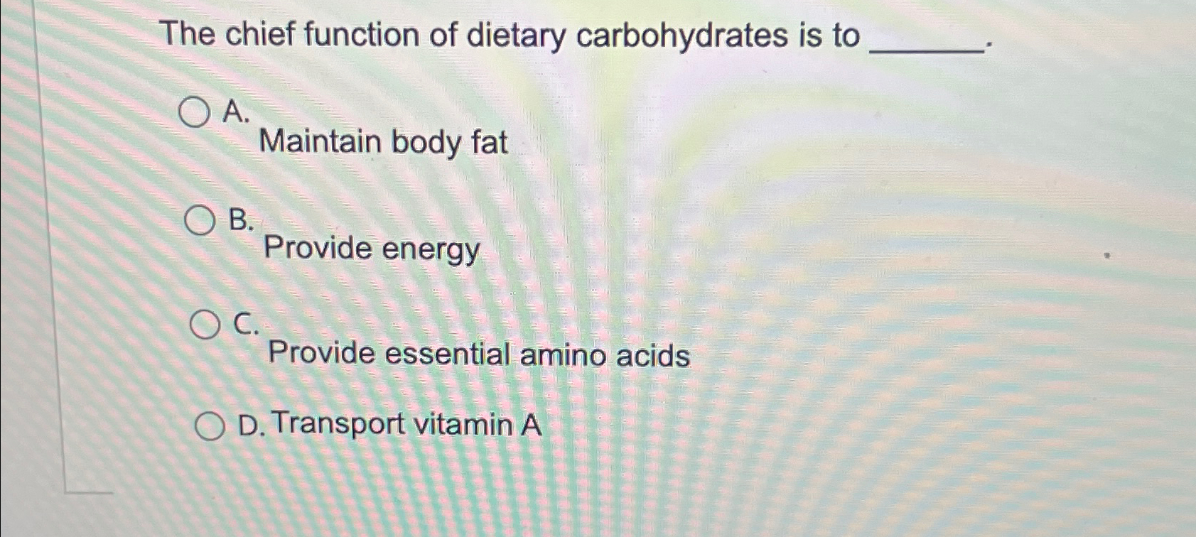 Solved The chief function of dietary carbohydrates is toA. | Chegg.com