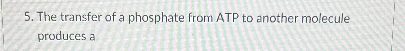 Solved The transfer of a phosphate from ATP to another | Chegg.com