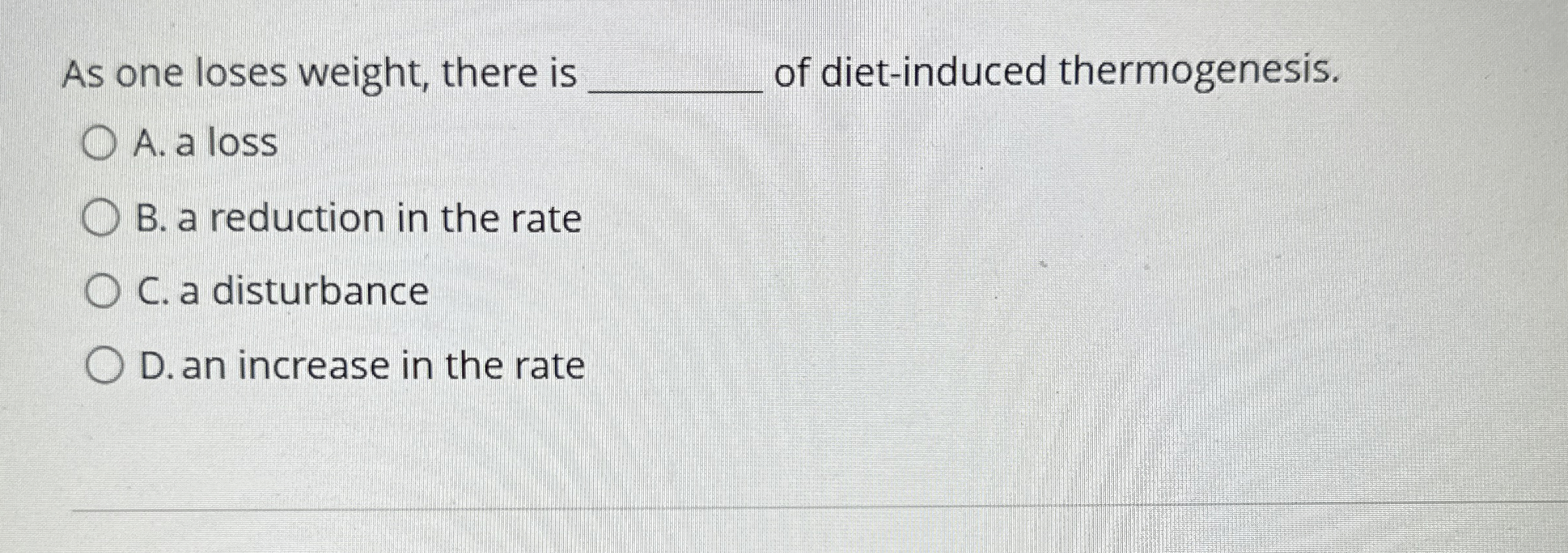 Solved As one loses weight, there isof dietinduced