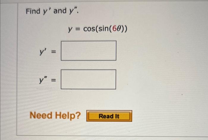 Find \( y^{\prime} \) and \( y^{\prime \prime} \). \[ y=\cos (\sin (6 \theta)) \] \[ y^{\prime}= \]