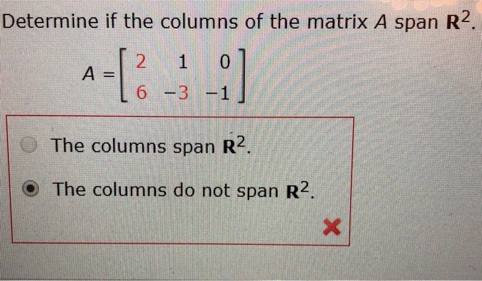 Solved Determine If The Columns Of The Matrix A Span R2 Chegg Com