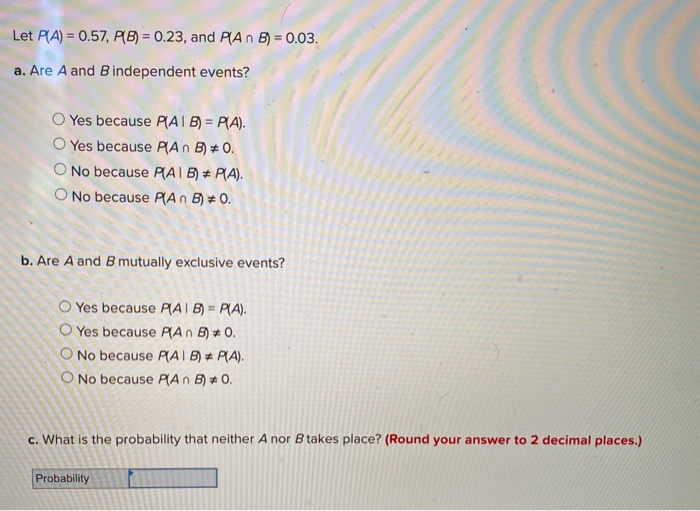 Solved Let PA) = 0.57, PB) = 0.23, And PAn B) = 0.03. A. Are | Chegg.com