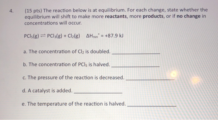 Solved 4. (15 pts) The reaction below is at equilibrium. For | Chegg.com