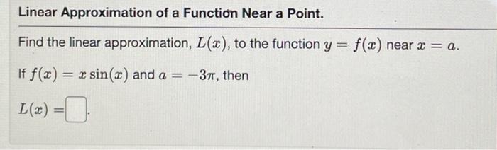 Solved Linear Approximation of a Function Near a Point. a - | Chegg.com