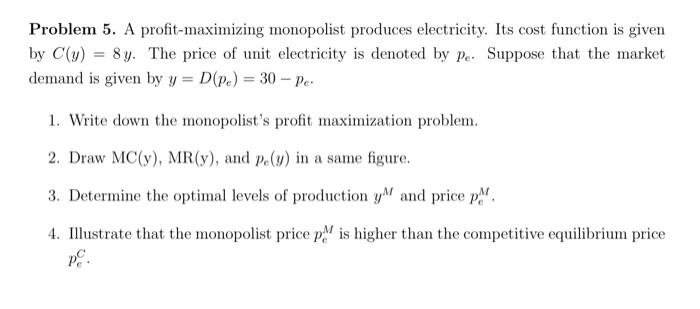 Solved Problem 5. A profit-maximizing monopolist produces | Chegg.com