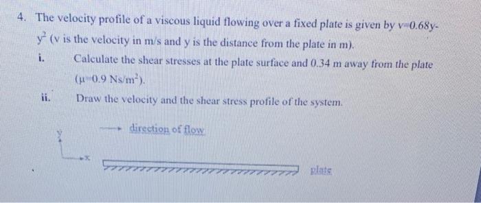 Solved 4. The velocity profile of a viscous liquid flowing | Chegg.com