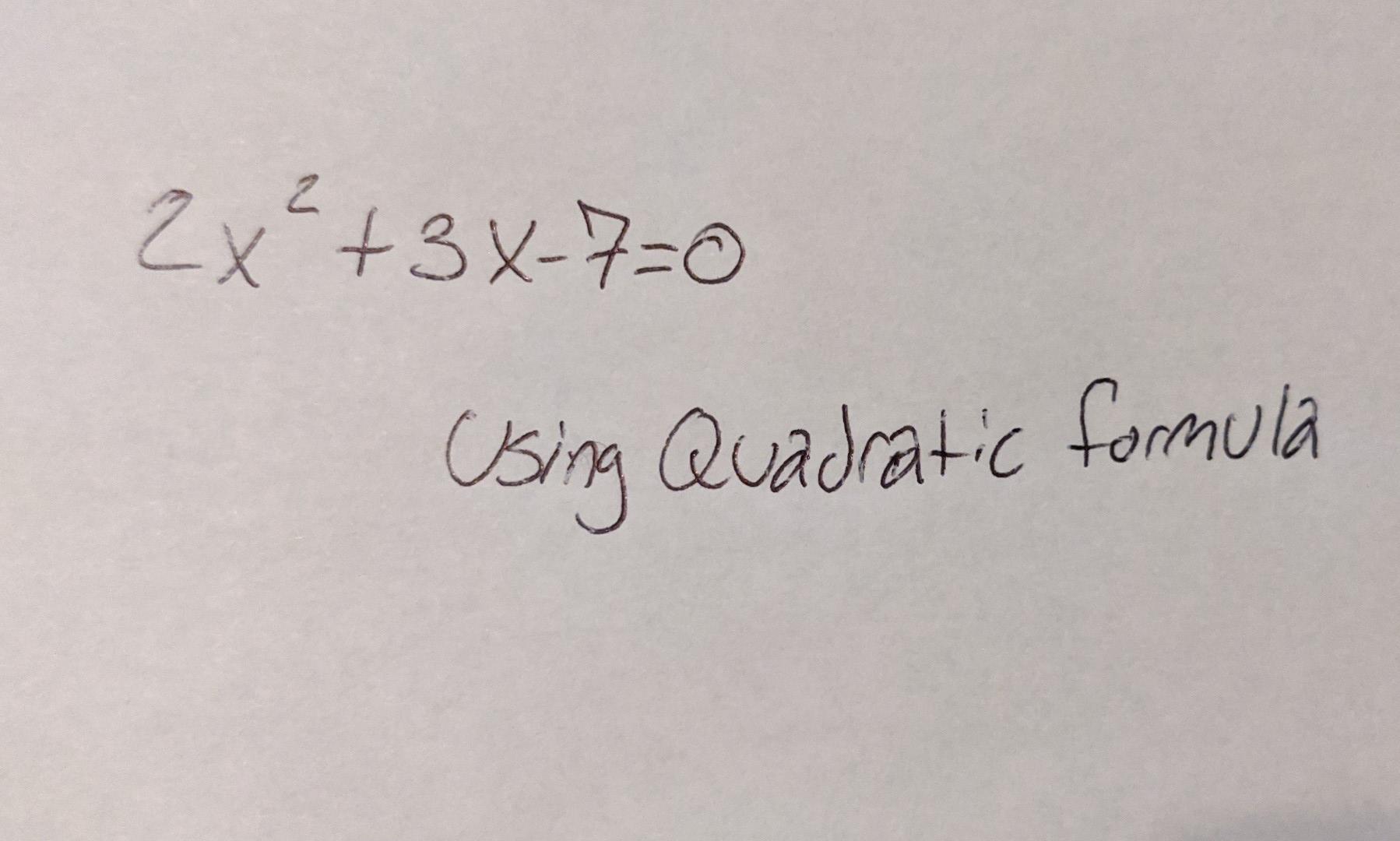 solved-2x-3x-7-0-using-quadratic-formula-chegg