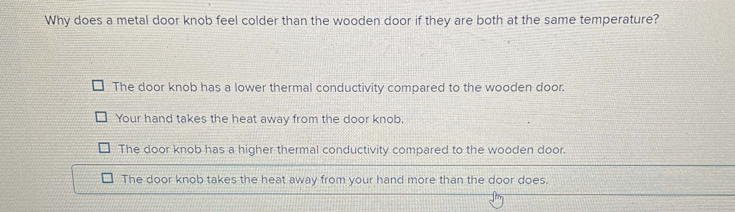 Solved Why does a metal door knob feel colder than the