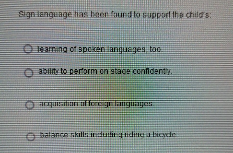 Solved Sign language has been found to support the