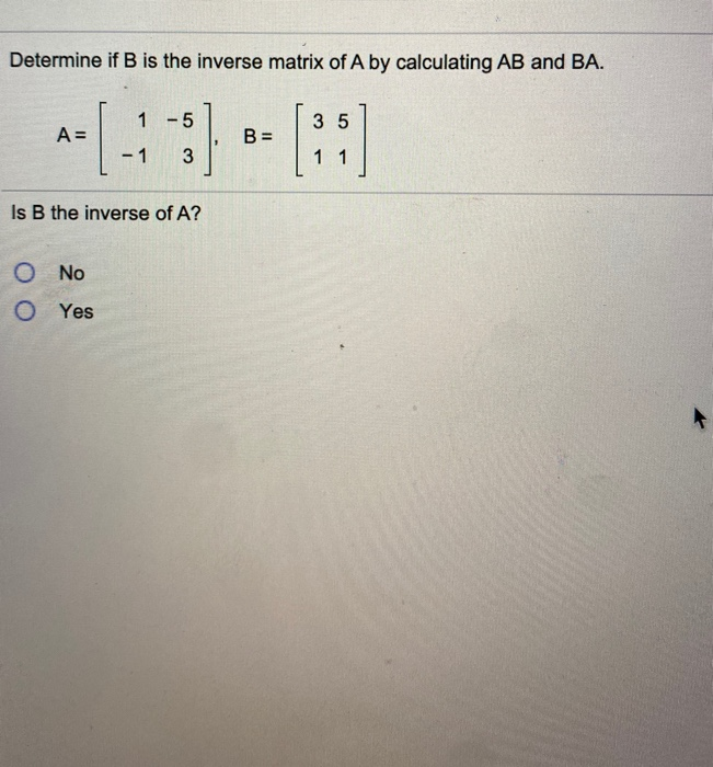 Solved Determine If B Is The Inverse Matrix Of A By | Chegg.com