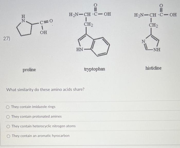 Solved 27) proline histidine What similarity do these amino