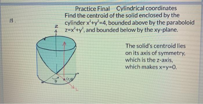 Solved 13. Practice Final Cylindrical coordinates Find the | Chegg.com