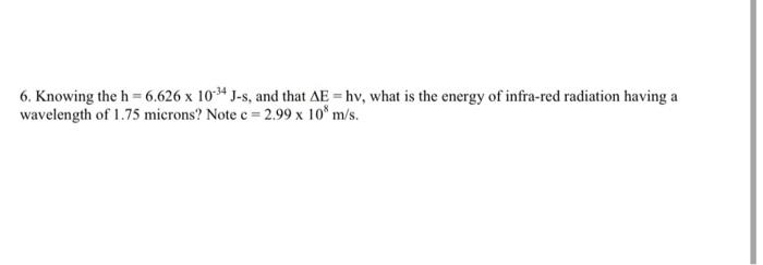 Solved 6 Knowing The H 6 626 X 10 24 J S And That Ae Chegg Com