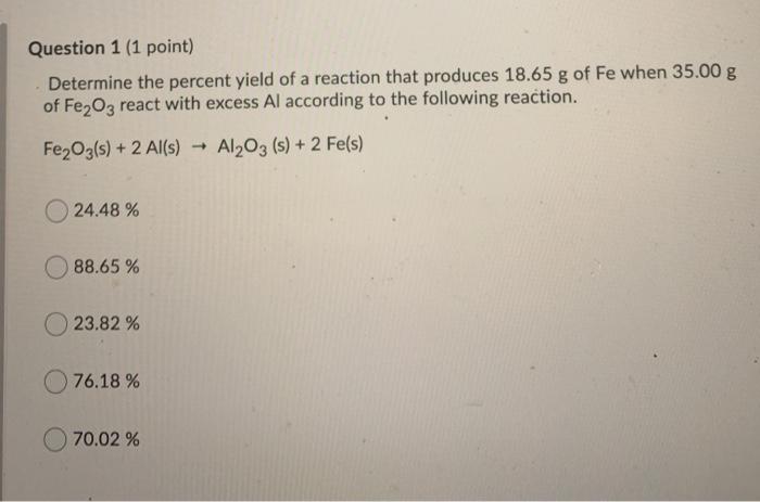 Solved Question 1 (1 Point) Determine The Percent Yield Of A | Chegg.com