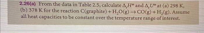 Solved 2.26(a) From the data in Table 2.5, calculate ΔrH⊖ | Chegg.com