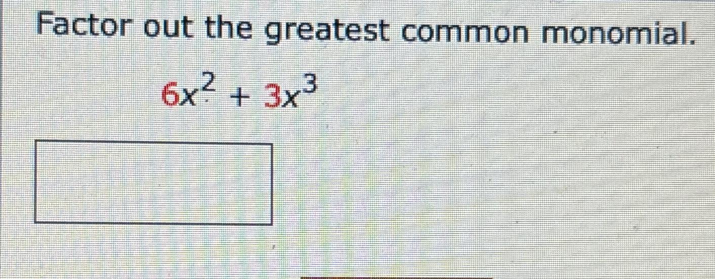greatest common monomial factor of 30k 3 and 6k 2