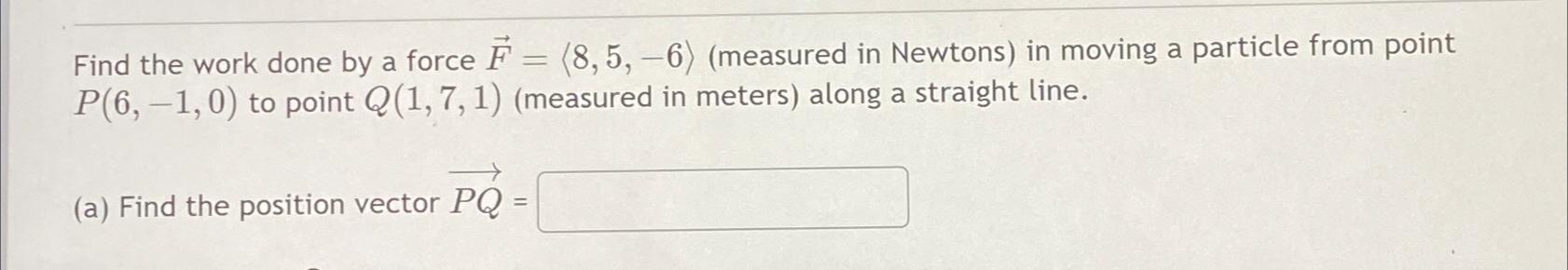 Solved Find the work done by a force | Chegg.com