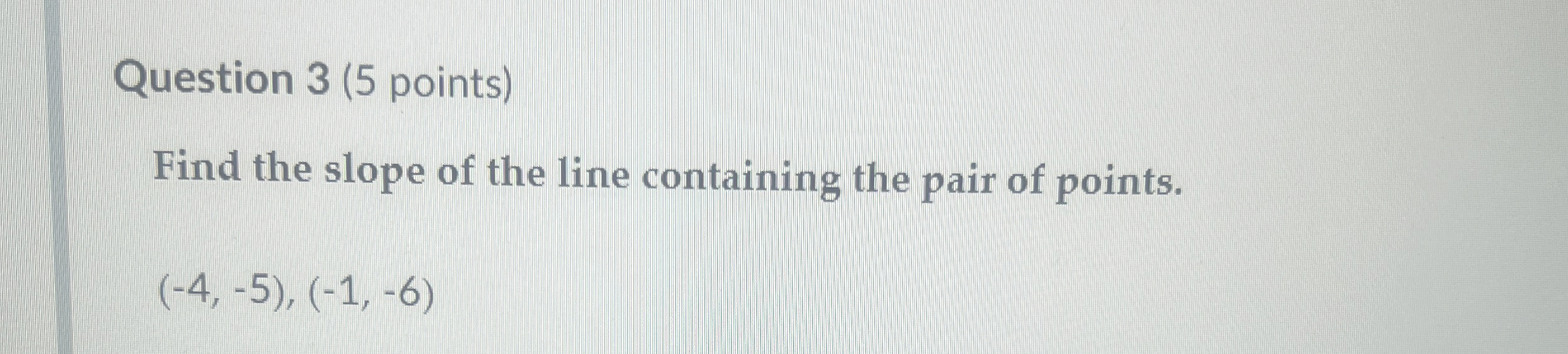 Solved Question 3 (5 ﻿points)Find the slope of the line | Chegg.com